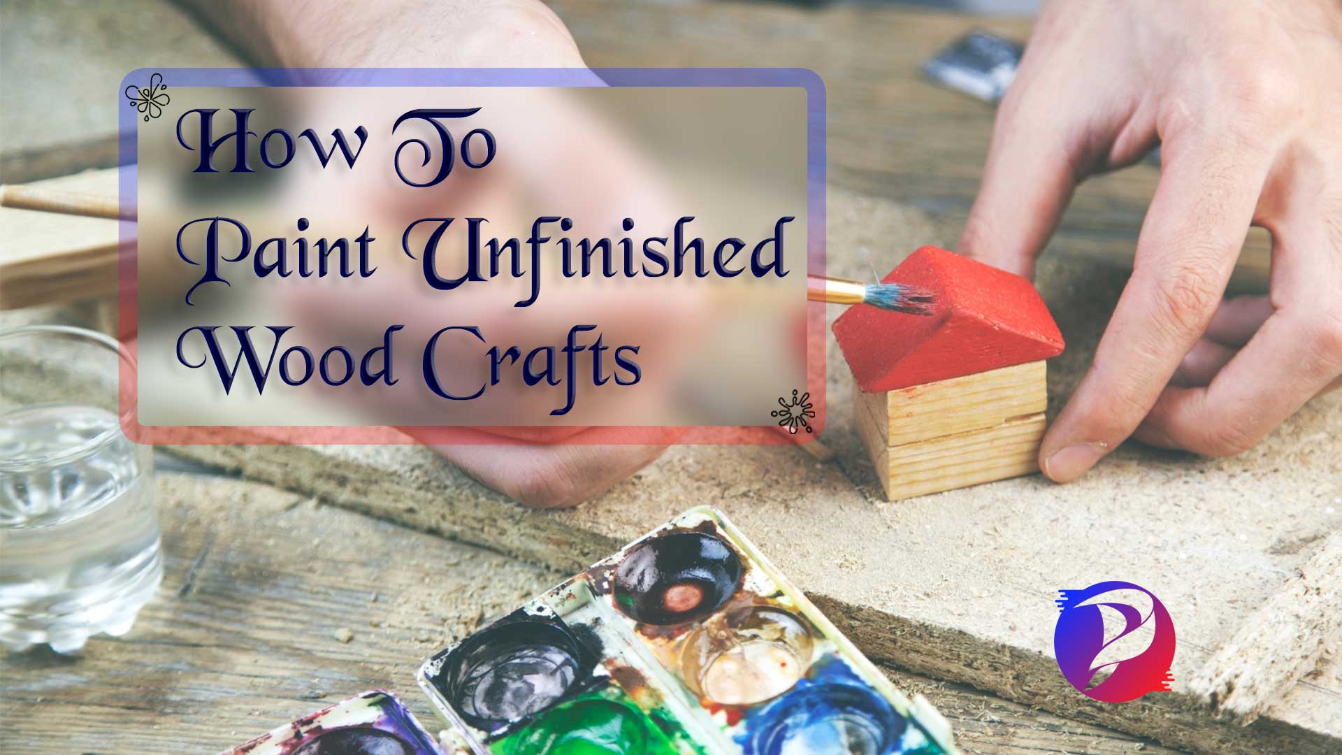 How To Paint Unfinished Wood Crafts Ultimate Guide (Pro Tips) Paint